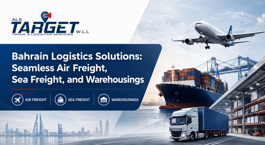 Bahrain Logistics Solutions: Seamless Air Freight, Sea Freight & Warehousing