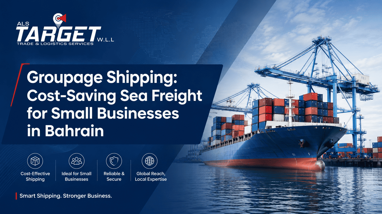 Groupage Shipping: Cost-Saving Sea Freight for Small Businesses in Bahrain