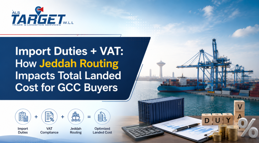 Import Duties + VAT: How Jeddah Routing Impacts Total Landed Cost for GCC Buyers
