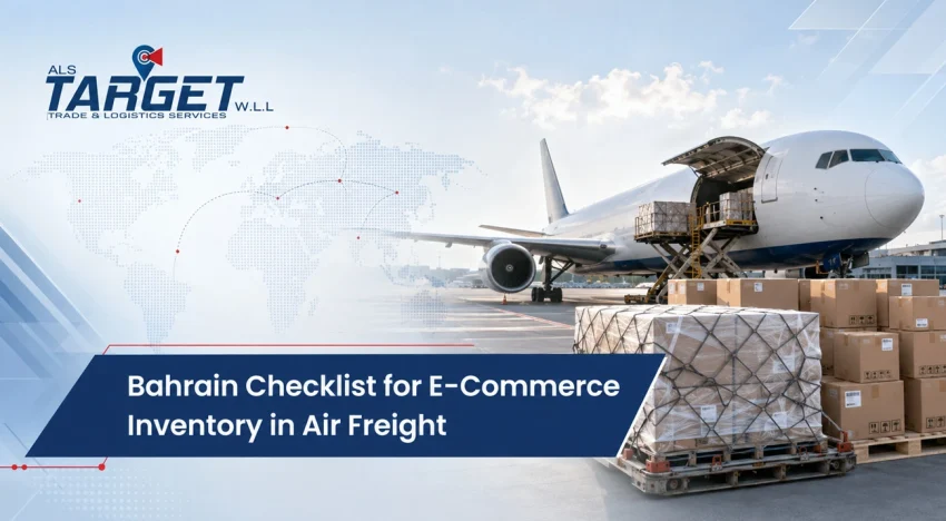 A Practical Bahrain Checklist for E-Commerce Inventory in Air Freigh
