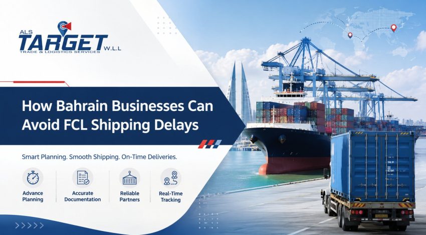 How Bahrain Businesses Can Avoid FCL Shipping Delays