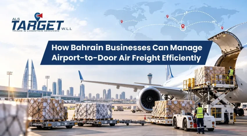 How Bahrain Businesses Can Manage Airport-to-Door Air Freight Efficiently