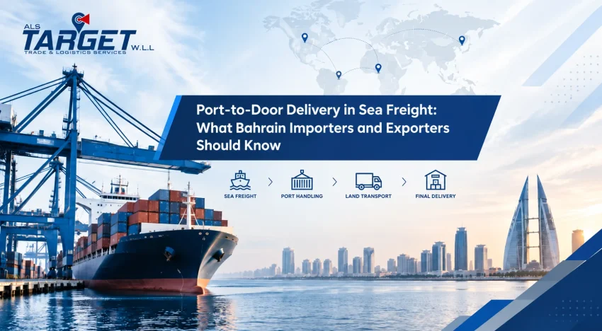 Port-to-Door Delivery in Sea Freight: What Bahrain Importers and Exporters Should Know
